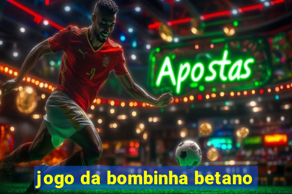 jogo da bombinha betano