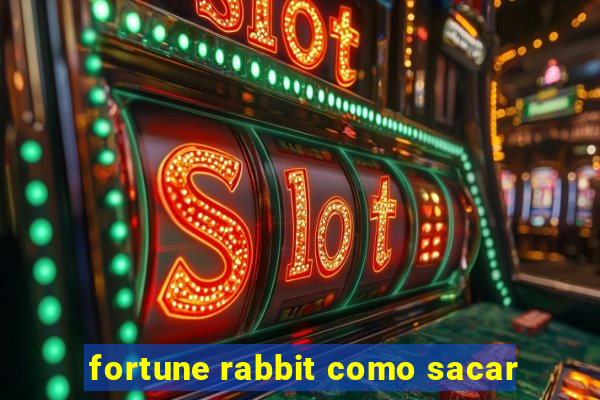 fortune rabbit como sacar