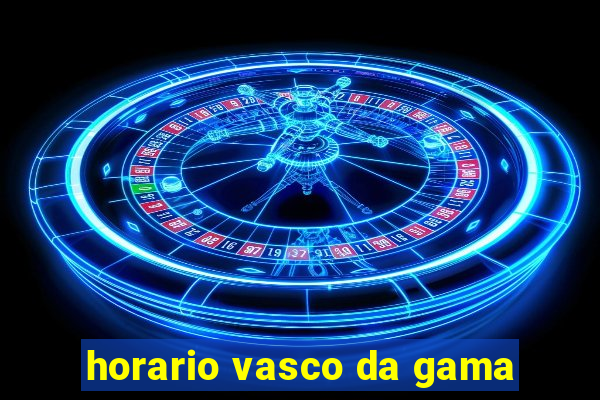 horario vasco da gama