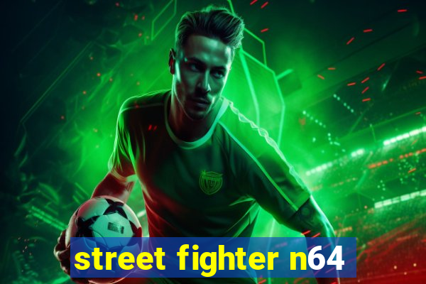 street fighter n64