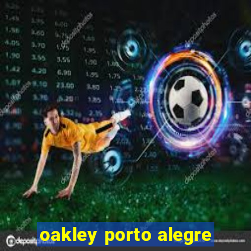 oakley porto alegre