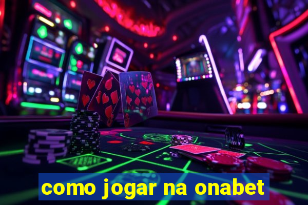 como jogar na onabet