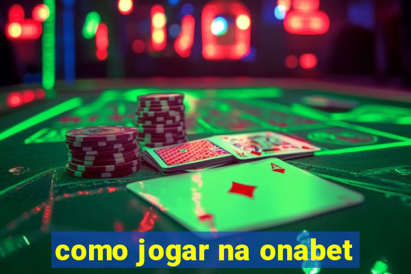 como jogar na onabet