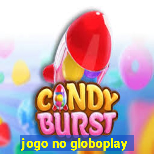 jogo no globoplay