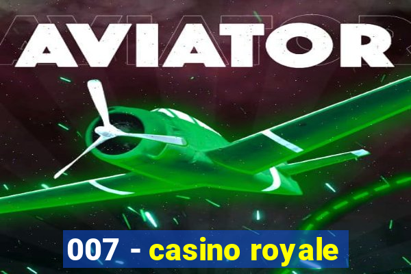 007 - casino royale