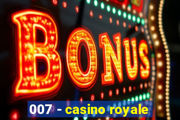 007 - casino royale