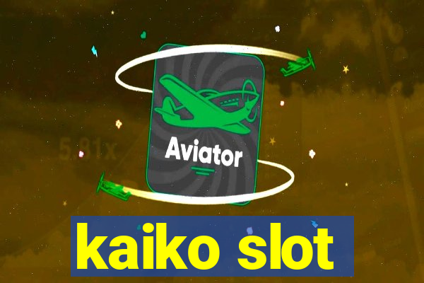 kaiko slot