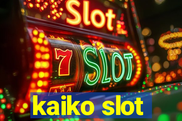 kaiko slot