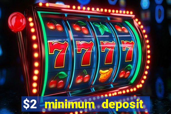 $2 minimum deposit casino nz