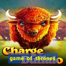 game of thrones slot game