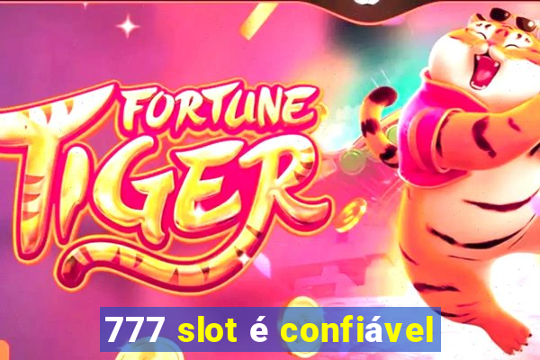 777 slot é confiável