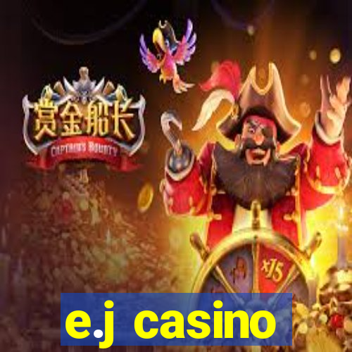 e.j casino