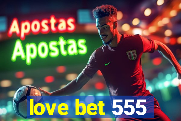 love bet 555