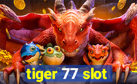 tiger 77 slot