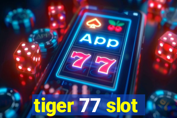 tiger 77 slot