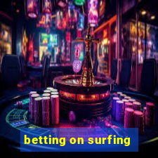 betting on surfing