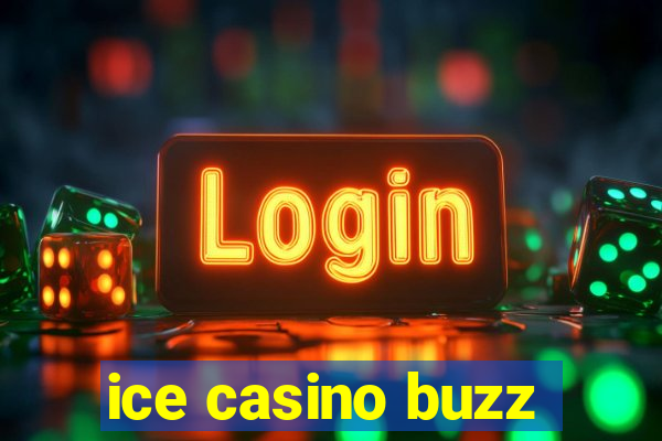 ice casino buzz