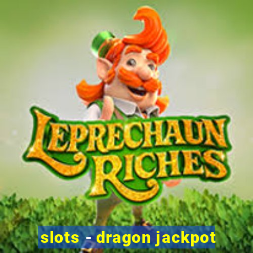 slots - dragon jackpot