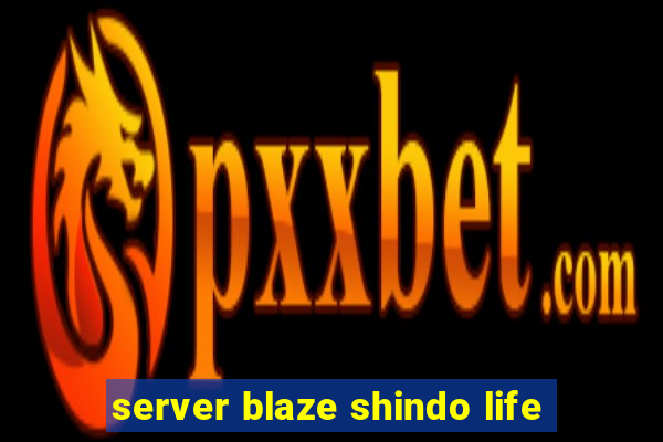 server blaze shindo life