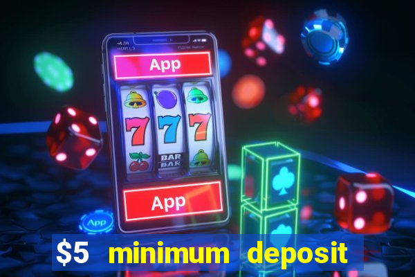 $5 minimum deposit real money casino canada