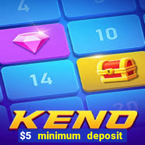 $5 minimum deposit real money casino canada