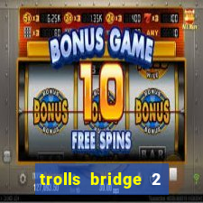 trolls bridge 2 slot free play