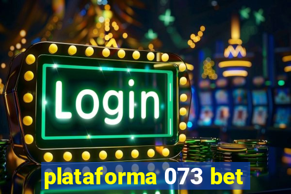 plataforma 073 bet