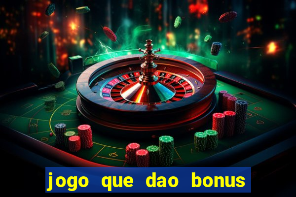 jogo que dao bonus no cadastro