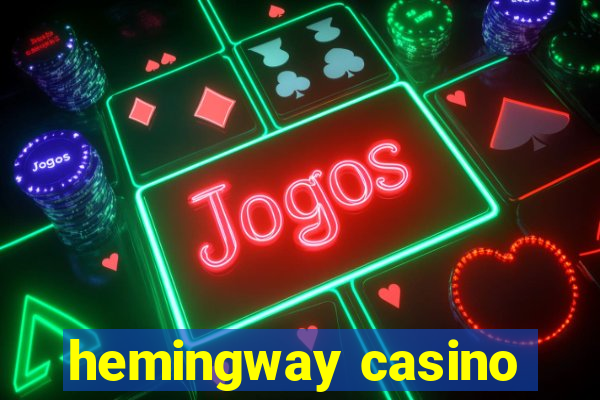 hemingway casino