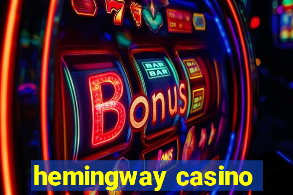 hemingway casino