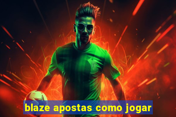 blaze apostas como jogar