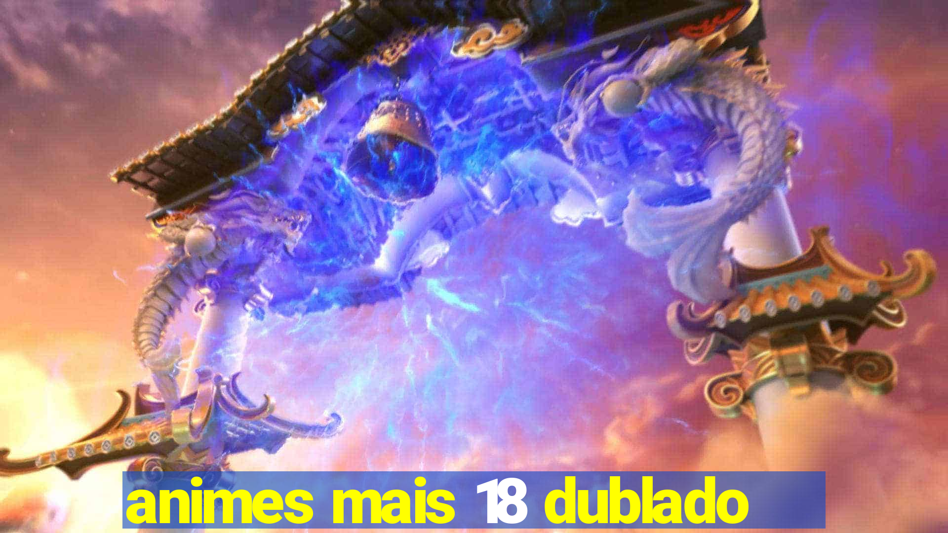 animes mais 18 dublado