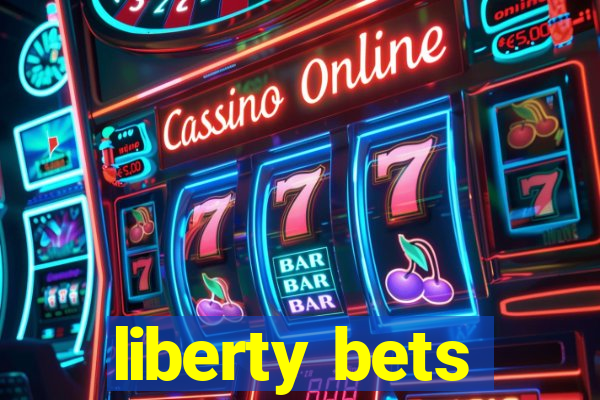 liberty bets