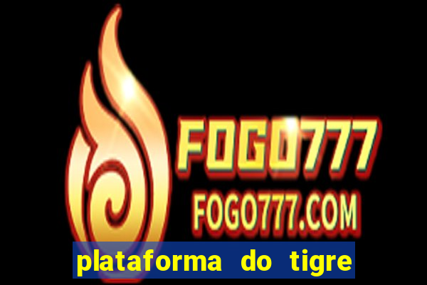 plataforma do tigre de 1 real