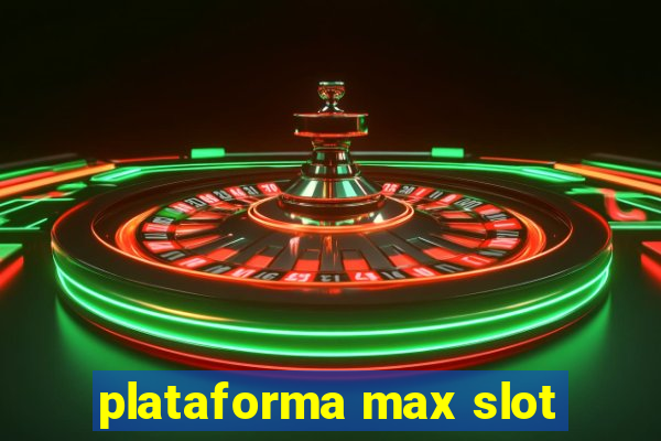 plataforma max slot