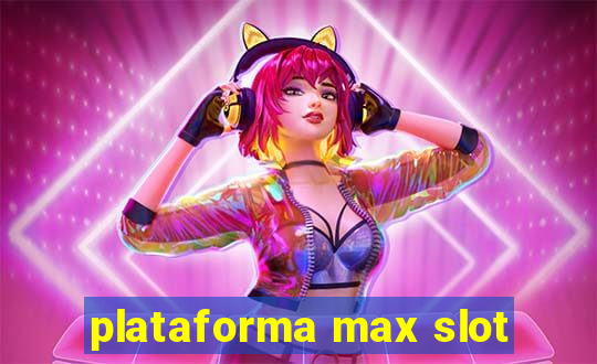 plataforma max slot