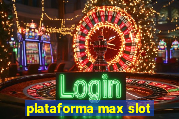 plataforma max slot