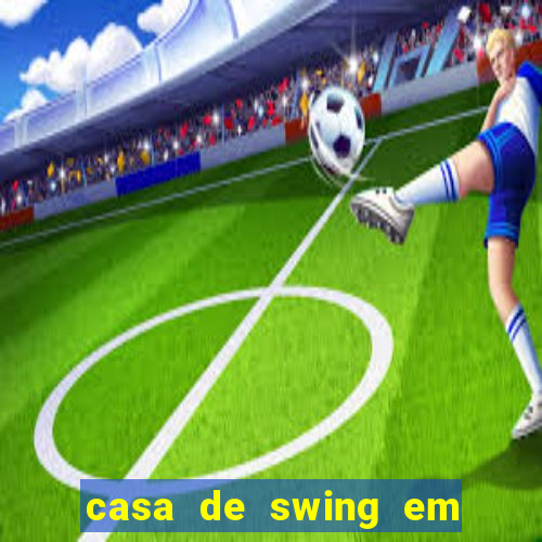 casa de swing em foz do igua鑾絬