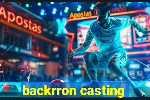 backrron casting