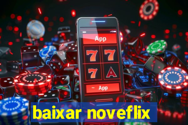 baixar noveflix