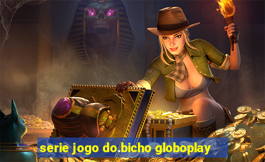 serie jogo do.bicho globoplay