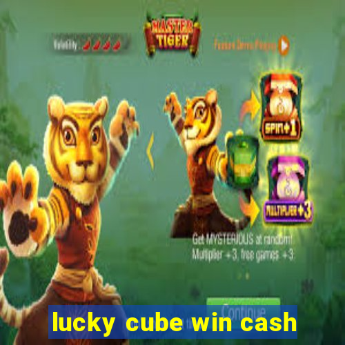 lucky cube win cash