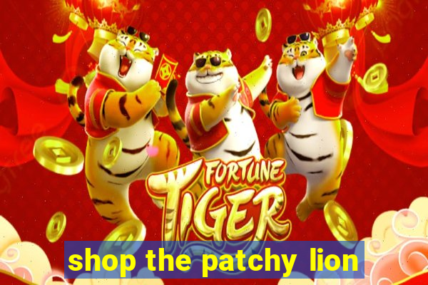 shop the patchy lion