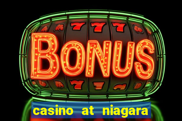 casino at niagara falls canada