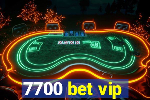 7700 bet vip