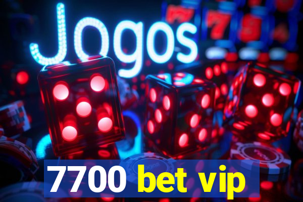 7700 bet vip