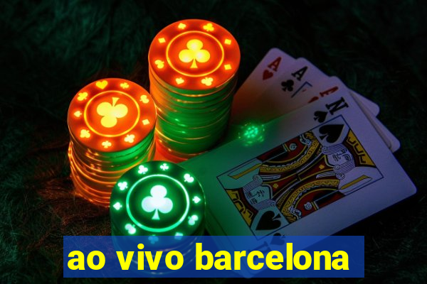 ao vivo barcelona