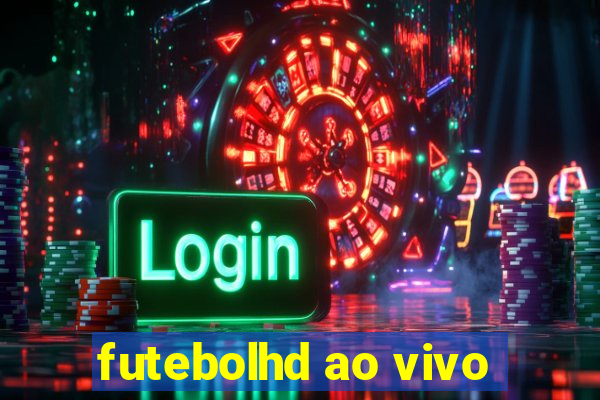 futebolhd ao vivo