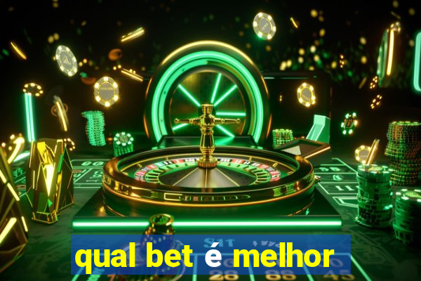 qual bet é melhor