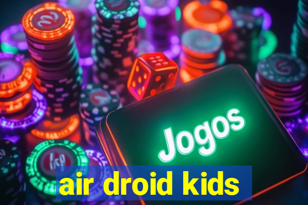 air droid kids